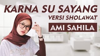 KARNA SU SAYANG versi Sholawat  | cover Ami Sahila