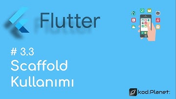 3.3 - Scaffold Kullanımı - Sıfırdan Flutter ile Uygulama Geliştirme