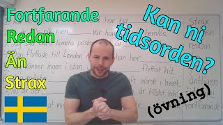 Strax, redan, än, fortfarande, kan ni tidsorden? (tidsadverb, övning) SFI