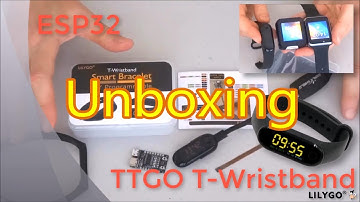 Unboxing ESP32 TTGO/Lilygo T-Bracelet