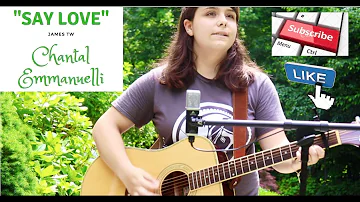 Say Love by James TW cover (Chantal Emmanuelli)