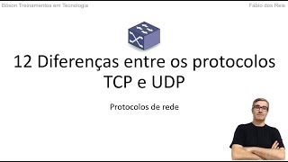12 Diferenças entre os protocolos TCP e UDP - Curso de Redes