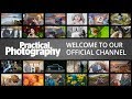 Welcome to the official PRACTICAL PHOTOGRAPHY channel