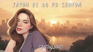 Download Lagu SANJUANNO - JATUH DI KO PU SENYUM (LYRIC MUSIC VIDEO) MP3