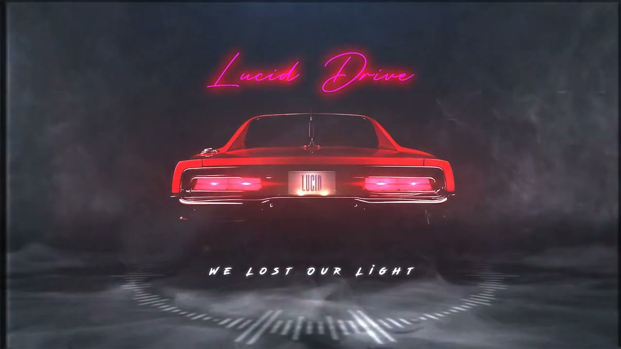 Lucid Drive - We Lost Our Light