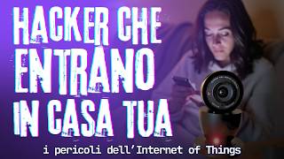 ⚠️ IoT: COSA SONO e come vengono HACKERATI