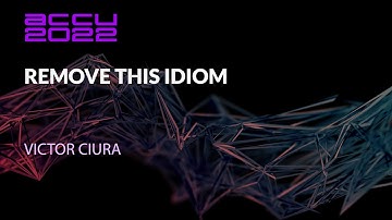 Remove This Idiom - Victor Ciura - ACCU 2022