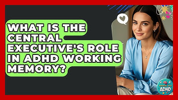 What Is The Central Executive