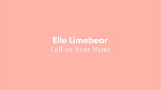 Elle Limebear: Call On Your Name (Visualizer) chords