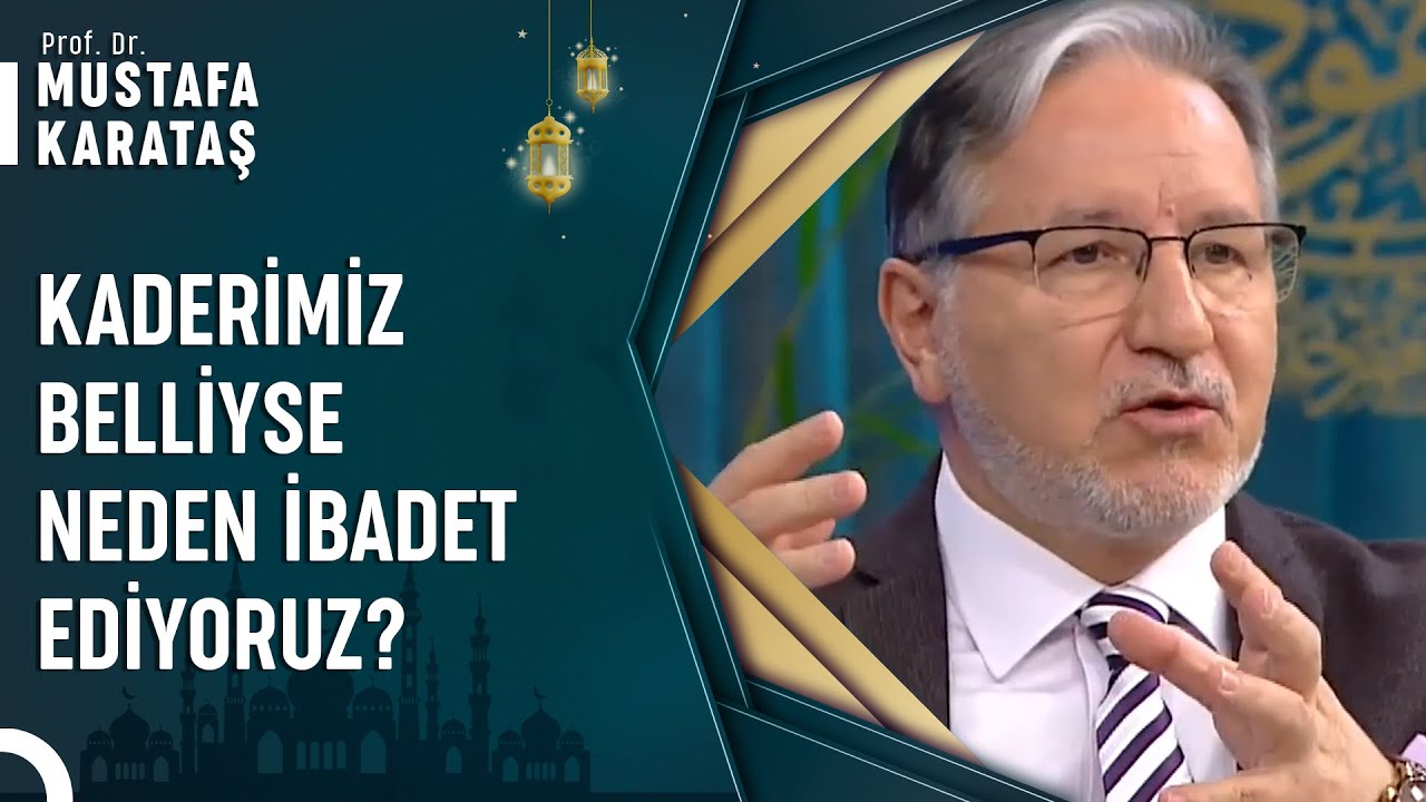 kaderimiz neden bizden gizlidir prof dr mustafa karataş ile