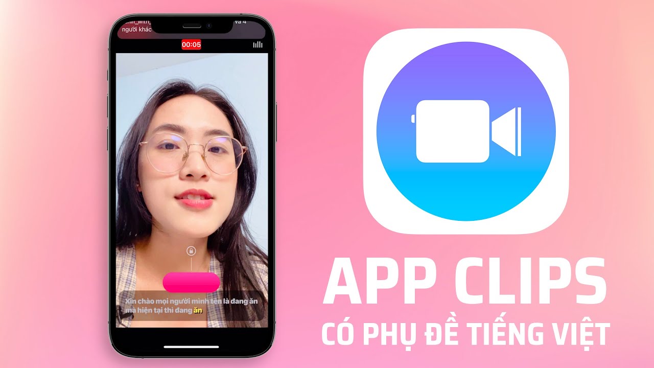 Ứng dụng Clips trên iPhone đã có phụ đề tự động tiếng Việt