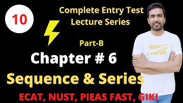 sequence and series chapter 6 | Part-2 | ECAT | NUST | PIEAS | FAST | GIKI |Qasim Noor|Lecture-10