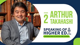 Using Multimedia Learning Principles with Arthur Takahashi, MPA, MA | Speaking of Higher Ed