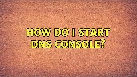 How do I start DNS console?