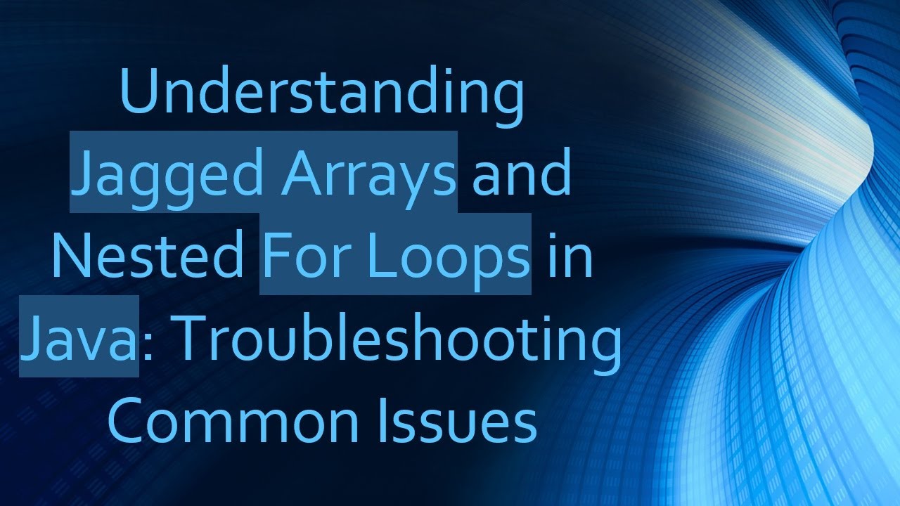 Understanding Jagged Arrays and Nested For Loops in Java ...