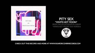 Video thumbnail of "Pity Sex - "White Hot Moon" (Official Audio)"