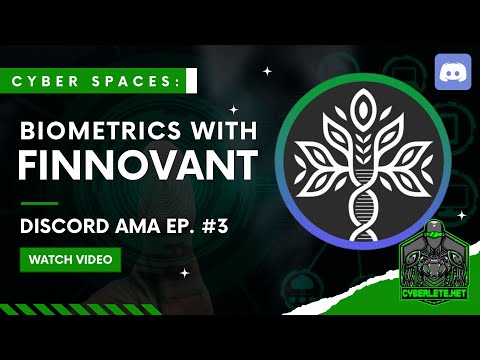 Cyberspaces Discord AMA EP 3: Biometrics with @Finnovant