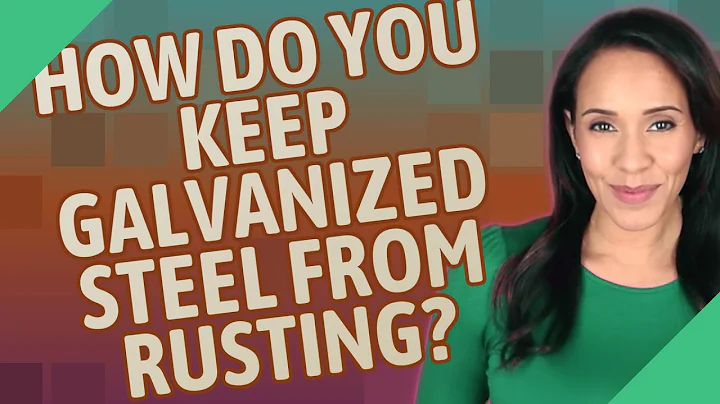 How do you keep galvanized steel from rusting?