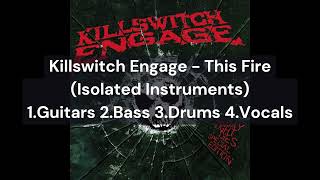 Killswitch Engage - This Fire (Guitars Bass Drums Vocals Only)