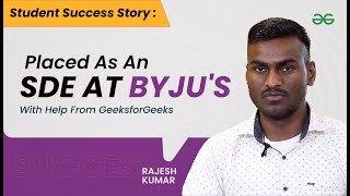 Student Success Story: Placed as an SDE at Byju's with Help from GeeksforGeeks