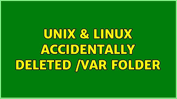 Unix & Linux: Accidentally deleted /var folder (2 Solutions!!)
