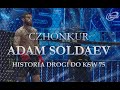 CZHONKUR - ADAM SOLDAEV I HISTORIA DROGI DO KSW75