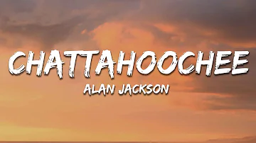 Alan Jackson - Chattahoochee (Lyrics)