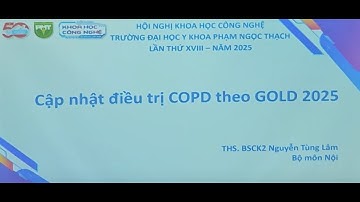[GOLD 2025] CẬP NHẬT ĐIỀU TRỊ COPD THEO GOLD 2025 - THS. BSCK2. NGUYỄN TÙNG LÂM - BỘ MÔN NỘI
