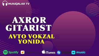 Axror Gitarist - Avto Vokzal Yonida (Audio)