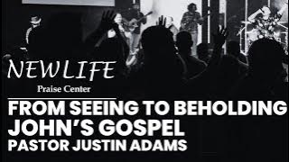 “ John’s Gospel” part 3 Ch 2”  - @ NEW LIFE Praise Center with Justin Adams