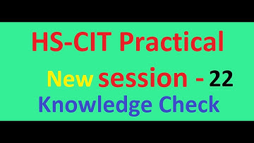 Knowledge check SESSION 22 HS-CIT Practical #era #hkcl #computer  #mscit #mkcl #rkcl #bscit #rscit