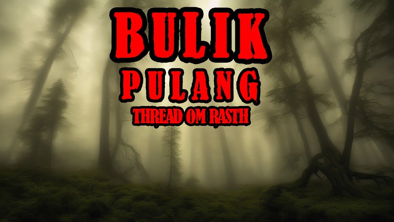 KISAH MISTERI TANAH KALIMANTAN BULIK PULANG DARI ALAM GHAIB THREAD HORROR OMRASTH