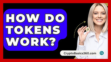 How Do Tokens Work? - CryptoBasics360.com