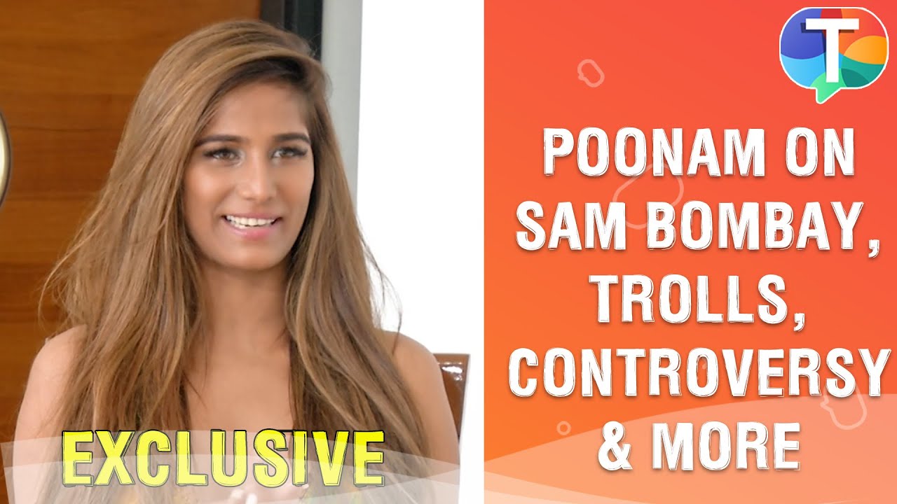 Poonam Pandey on her personal life, Sam Bombay, controversy, trolls, future projects | Exclusive