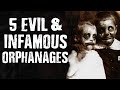 Top 5 Most EVIL & Infamous Orphanages