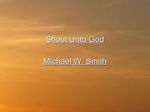 Shout Unto God Lyrics Video