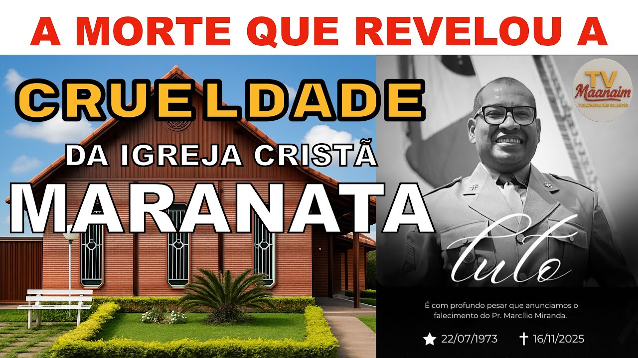 MORTE DO PR. MARCÍLIO REVELA A CRUELDADE DA IGREJA CRISTÃ MARANATA