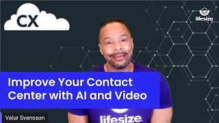 Improve Your Contact Center with AI and Video by Lifesize 292 views 3 years ago 22 minutes