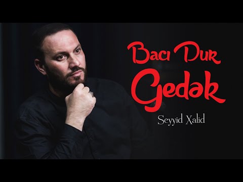 Seyyid Xalid - Bacı dur gedək (yeni sinəzən) 2023