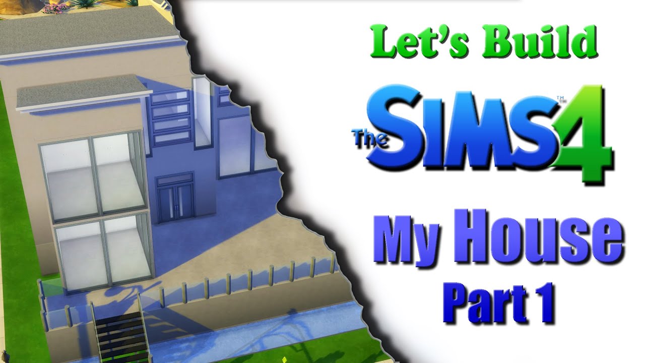 Let's Build Sims 4 My House Part 1 - YouTube