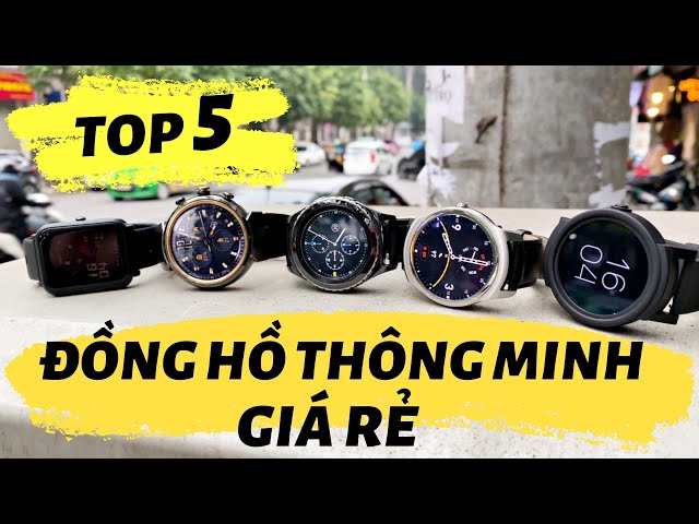 TOP 5 Đồng Hồ Thông Minh Giá Rẻ Đáng Mua Nhất | Phân khúc dưới 2 triệu