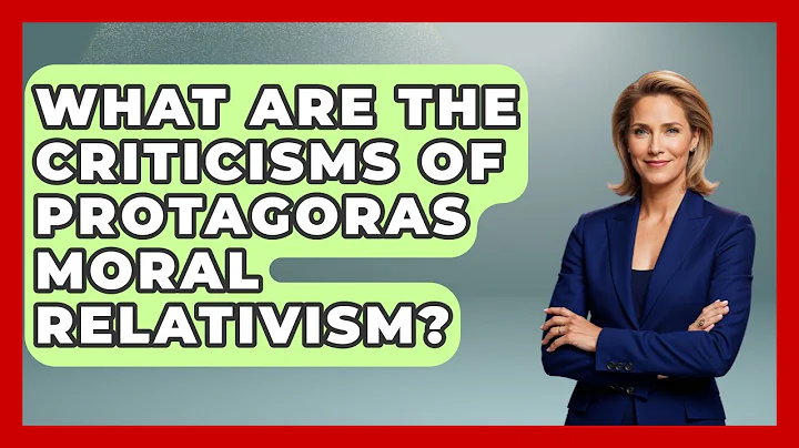 What Are The Criticisms Of Protagoras Moral Relativism? - The Ethical Compass
