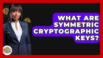 What Are Symmetric Cryptographic Keys? - CryptoBasics360.com