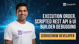 ServiceNow Business Rules | Execution Order, Scripted REST API & UI Builder Debugging