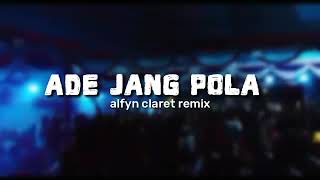 LAGU JOGET TERBARU 2022 ADE JANG POLA || ALFYN CLARET ||