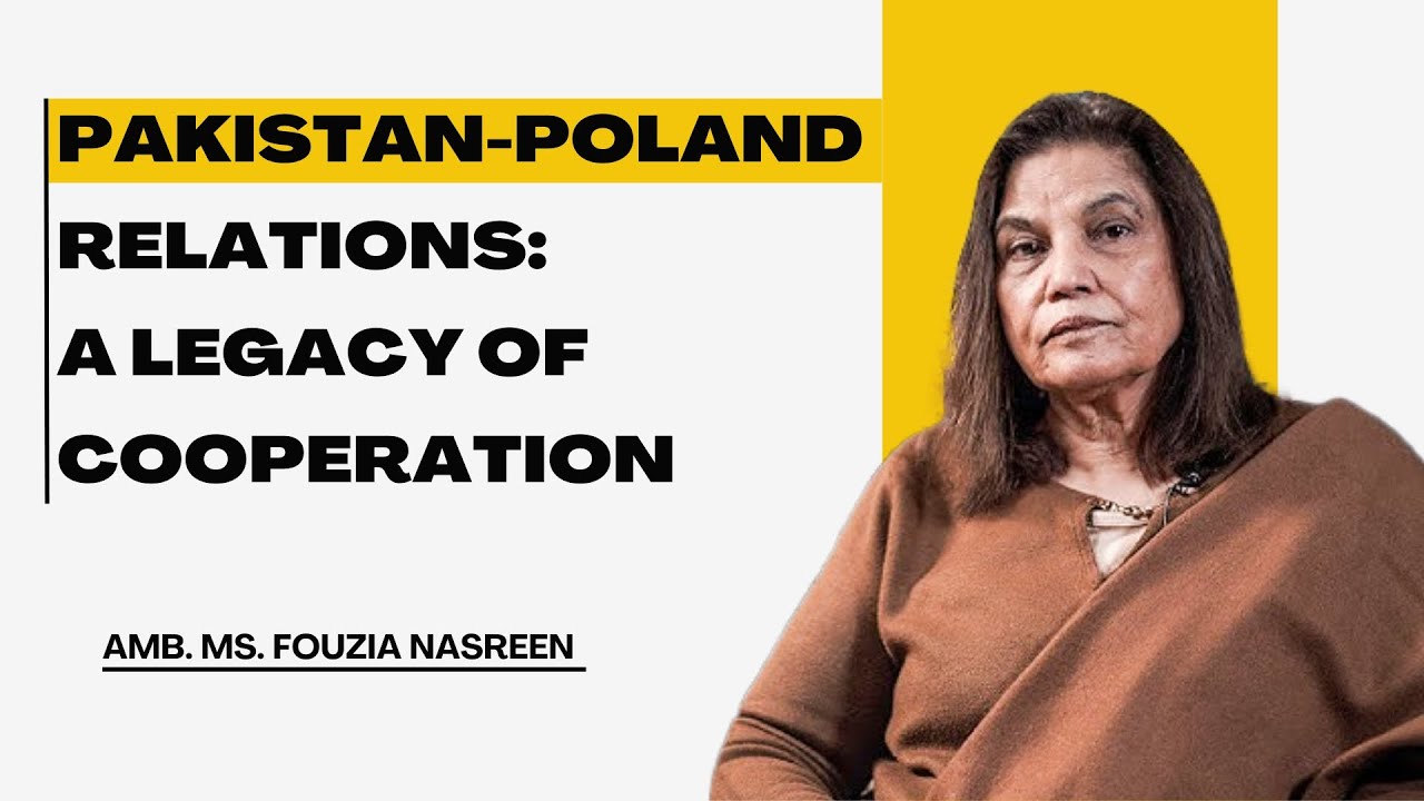 Pakistan-Poland Relations: A Legacy of Cooperation| AMB. Ms. Fouzia Nasreen
