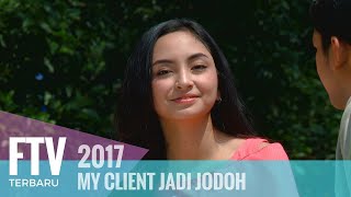FTV My Client Jadi Jodoh | Valerie Tifanka & Ridwan Ghany