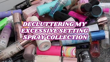 DECLUTTERING MY EXCESSIVE SETTING SPRAY COLLECTION | makeupwithalixkate