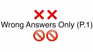 Wrong Answers Only (Pt.1) Profile