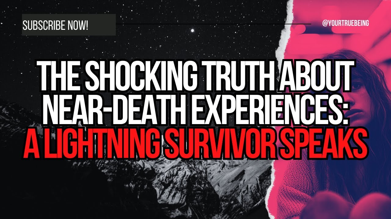 The Shocking Truth About NearDeath Experiences A Lightning Survivor